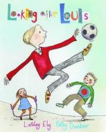 Looking After Louis di Lesley Ely edito da Frances Lincoln Publishers Ltd