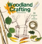 Woodland Crafting di Patrick Harrison edito da Hawthorn Press