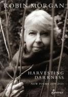 Harvesting Darkness di Robin Morgan edito da Spinifex Press