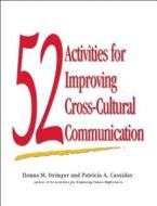 52 Activities for Improving Cross-Cultural Communication di Donna M. Stringer, Patricia A. Cassiday edito da Nicholas Brealey Publishing