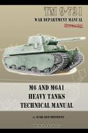 M6 and M6A1 Heavy Tanks Technical Manual di War Department edito da Periscope Film LLC