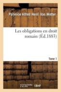 Les Obligations En Droit Romain di VAN WETTER-P edito da Hachette Livre - BNF