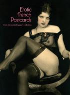Erotic French Postcards:From Alexandre Dupouy's Collection di Alexandre Dupouy edito da Editions Flammarion