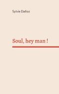 Soul hey man di Sylvie Dalloz edito da Books on Demand
