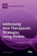 Addressing New Therapeutic Strategies Using Models edito da MDPI AG