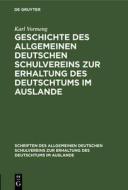 Geschichte des Allgemeinen Deutschen Schulvereins zur Erhaltung des Deutschtums im Auslande di Karl Vormeng edito da De Gruyter