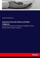 Selections from the Psalms and Other Scriptures di Joseph Tuthill Duryea edito da hansebooks