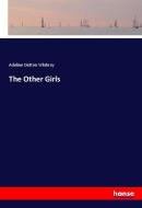 The Other Girls di Adeline Dutton Whitney edito da hansebooks