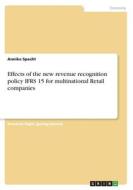Effects of the new revenue recognition policy IFRS 15 for multinational Retail companies di Annika Specht edito da GRIN Verlag