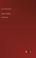Flower Fables di Louisa May Alcott edito da Outlook Verlag
