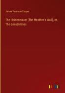 The Heidenmauer (The Heathen's Wall), or, The Benedictines di James Fenimore Cooper edito da Outlook Verlag