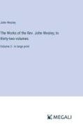The Works of the Rev. John Wesley; In thirty-two volumes di John Wesley edito da Megali Verlag