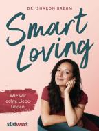 Smart Loving di Sharon Brehm edito da Suedwest Verlag