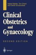 Clinical Obstetrics and Gynaecology di Tim Chard, Gedis Grudzinkas, Isabel Stabile edito da Springer Berlin Heidelberg