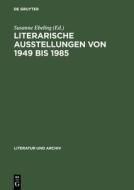 Literarische Ausstellungen von 1949 bis 1985 edito da De Gruyter Saur