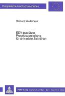 EDV-gestützte Prognoseerstellung für univariate Zeitreihen di Raimund Wiedemann edito da Lang, Peter GmbH