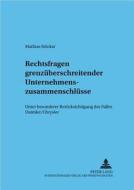 Rechtsfragen grenzüberschreitender Unternehmenszusammenschlüsse di Mathias Stöcker edito da Lang, Peter GmbH