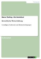Betriebliche Weiterbildung di Ole Steinhövel, Marco Theiling edito da GRIN Publishing