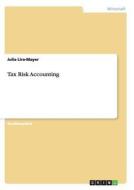 Tax Risk Accounting di Julia Lira-Mayer edito da GRIN Publishing