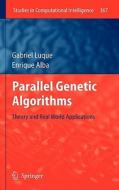 Parallel Genetic Algorithms di Gabriel Luque, Enrique Alba edito da Springer-verlag Berlin And Heidelberg Gmbh & Co. Kg