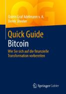 Quick Guide Bitcoin di Quirin Graf Adelmann v. A., Derek Sheeler edito da Springer-Verlag GmbH