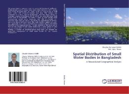 Spatial Distribution of Small Water Bodies in Bangladesh di Ubaydur Rahaman Siddiki, Md. Pablu Parvez edito da LAP Lambert Academic Publishing