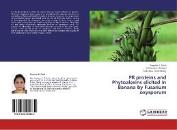 PR proteins and Phytoalexins elicited in Banana by Fusarium oxysporum di Naynika K. Patel, Indravadan Kothari, Sudeshna Chakraborty edito da LAP Lambert Academic Publishing