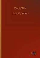 Evelina's Garden di Mary E. Wilkins edito da Outlook Verlag