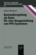 Bestandsregelung als Basis für eine Neugestaltung von PPS-Systemen di Hubert Missbauer edito da Physica-Verlag HD