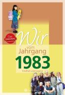 Wir vom Jahrgang 1983 - Kindheit und Jugend di Kathrin Höchst edito da Wartberg Verlag