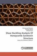 Shear Buckling Analysis Of Honeycomb Sandwich Structure di Muhammad Waseem, Zeeshan Azmat, Ahmed Faraz edito da LAP Lambert Academic Publishing