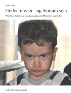 Kinder müssen ungehorsam sein di Erwin Heigl edito da Books on Demand