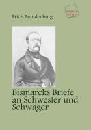 Bismarcks Briefe an Schwester und Schwager di Erich Brandenburg edito da UNIKUM