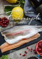 Die besten Fischrezepte aus der Oberpfalz di Waltraud Witteler edito da Buch + Kunstvlg.Oberpfalz