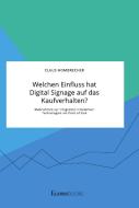 Welchen Einfluss hat Digital Signage auf das Kaufverhalten? Maßnahmen zur Integration interaktiver Technologien am Point of Sale di Claus Hombrecher edito da EconoBooks