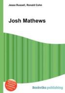 Josh Mathews di Jesse Russell, Ronald Cohn edito da Book On Demand Ltd.