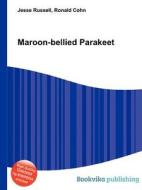Maroon-bellied Parakeet di Jesse Russell, Ronald Cohn edito da Book On Demand Ltd.