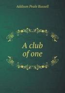A Club Of One di Addison Peale Russell edito da Book On Demand Ltd.