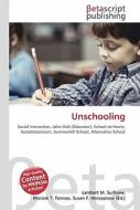 Unschooling di Lambert M. Surhone, Miriam T. Timpledon, Susan F. Marseken edito da Betascript Publishing