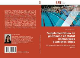 Supplémentation en glutamine et statut immunitaire d'athlètes élites di Catherine Naulleau edito da Editions universitaires europeennes EUE