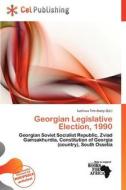 Georgian Legislative Election, 1990 edito da Cel Publishing