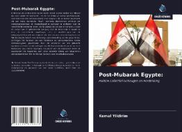 Post-Mubarak Egypte: di Kemal Yildirim edito da AV Akademikerverlag