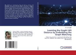 LEARNING THE GRAPH EDIT DISTANCE BY EMBE di SHAIMA ALGABLI edito da LIGHTNING SOURCE UK LTD