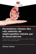 Paramètres rénaux des rats atteints de néphropathie induite par la doxorubicine di Ulisses Santos edito da Editions Notre Savoir