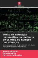 Efeito da educação matemática na melhoria do sentido de número das crianças di Masoud Ghasemi, Fariborz Dortaj, Farzaneh Shiralinejad edito da Edições Nosso Conhecimento