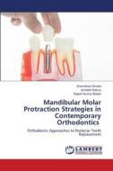 Mandibular Molar Protraction Strategies in Contemporary Orthodontics di Shambhavi Shukla, Amitabh Kallury, Rajesh Kumar Balani edito da LAP LAMBERT Academic Publishing