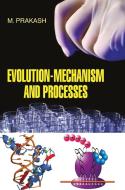 Evolution-Mechanism And Process di M. Prakash edito da Discovery Publishing Pvt.Ltd
