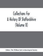 Collections For A History Of Staffordshire (Volume X) edito da Alpha Editions