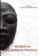 Women in Caribbean Politics di Cynthia Barrow-Giles edito da Ian Randle Publishers