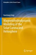 Magnetohydrodynamic Modeling of the Solar Corona and Heliosphere di Xueshang Feng edito da Springer Singapore